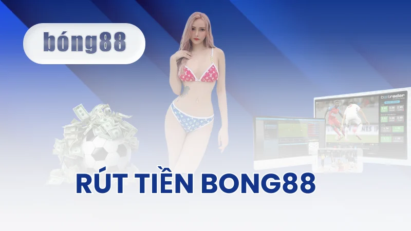 Các Bước Rút Tiền Bong88