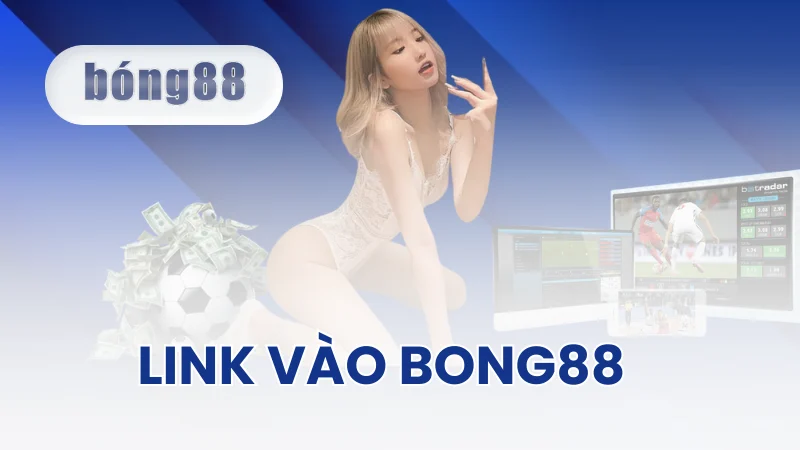 Link vào Bong88 mới nhất