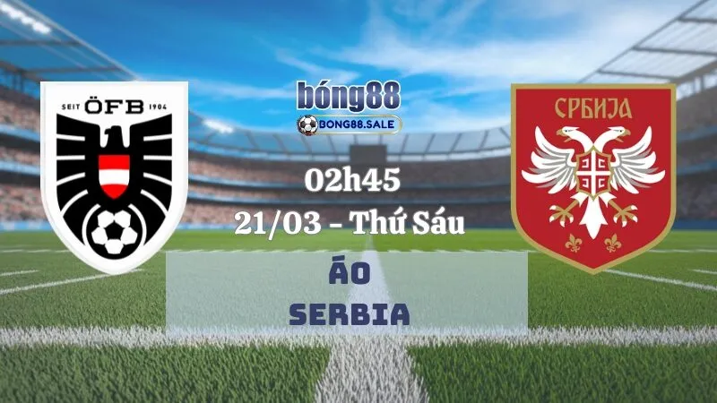 Nhận định kèo nhà cái bong88 Nations League | Áo vs Serbia 21/03/2025