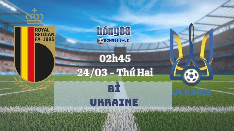 Típ kèo bóng bong88 Nations League | Bỉ vs Ukraine 24/03/2025