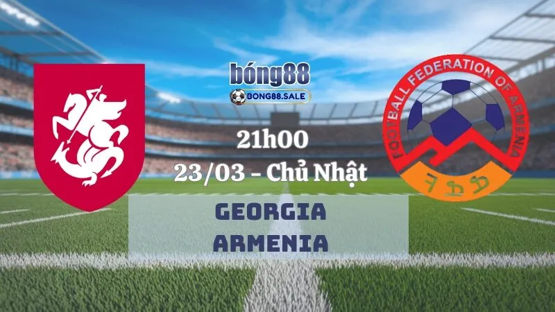 Tỷ lệ kèo nhà cái bong88 Nations League | Georgia - Armenia 23/03/2025