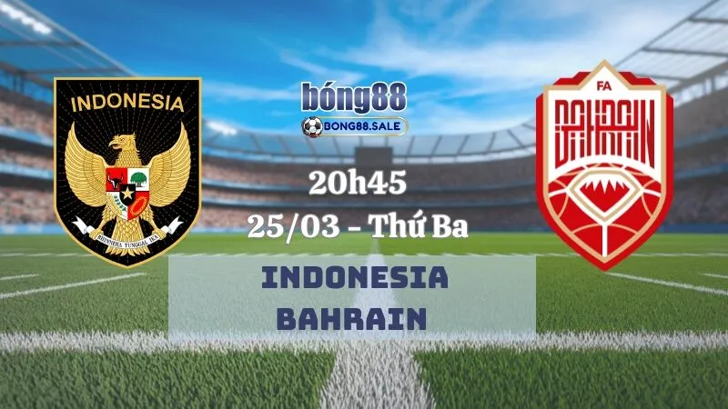 Tỷ lệ trận bong88 VL World Cup | Indonesia - Bahrain 25/03/2025