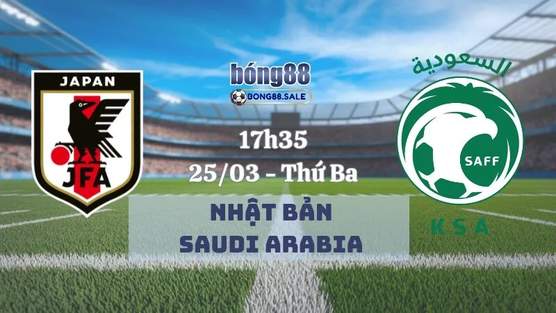 Nhận định bóng đá bong88 VL World Cup | Nhật Bản - Saudi Arabia 25/03/2025